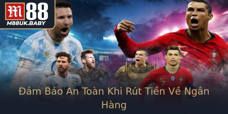 Đảm Bảo An Toàn Khi Rút Tiền Về Ngân Hàng Đảm Bảo An Toàn Khi Rút Tiền Về Ngân Hàng