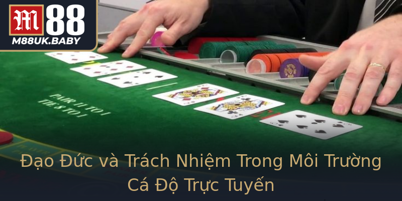 Đạo Đức và Trách Nhiệm Trong Môi Trường Cá Độ Trực Tuyến Đạo Đức và Trách Nhiệm Trong Môi Trường Cá Độ Trực Tuyến