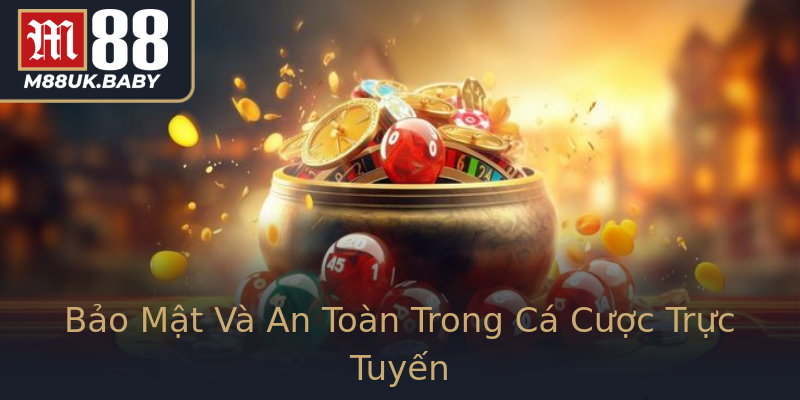 Bảo Mật Và An Toàn Trong Cá Cược Trực Tuyến Bảo Mật Và An Toàn Trong Cá Cược Trực Tuyến