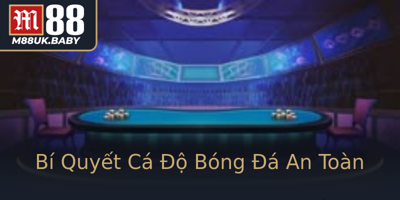 Bí Quyết Cá Độ Bóng Đá An Toàn Bí Quyết Cá Độ Bóng Đá An Toàn