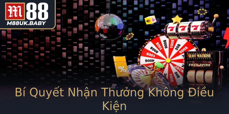 Bí Quyết Nhận Thưởng Không Điều Kiện Bí Quyết Nhận Thưởng Không Điều Kiện