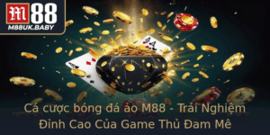 Ca Cuoc Bong A Ao M88 Trai Nghiem Inh Cao Cua Game Thu Am Me
