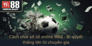 Cach Choi Xo So Online M88 Bi Quyet Thang Lon Tu Chuyen Gia