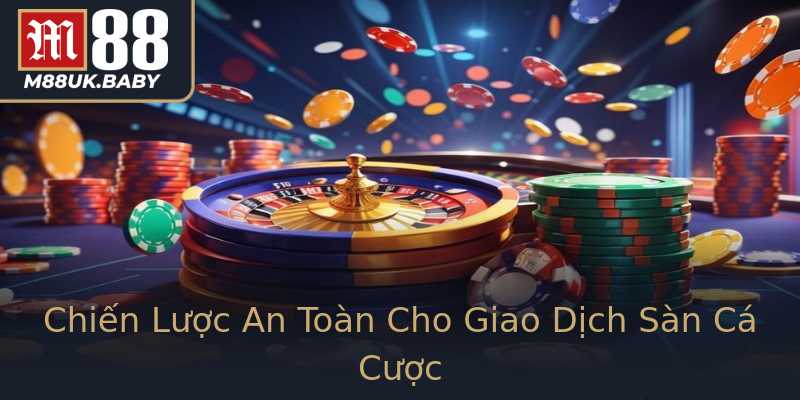 Chiến Lược An Toàn Cho Giao Dịch Sàn Cá Cược Chiến Lược An Toàn Cho Giao Dịch Sàn Cá Cược