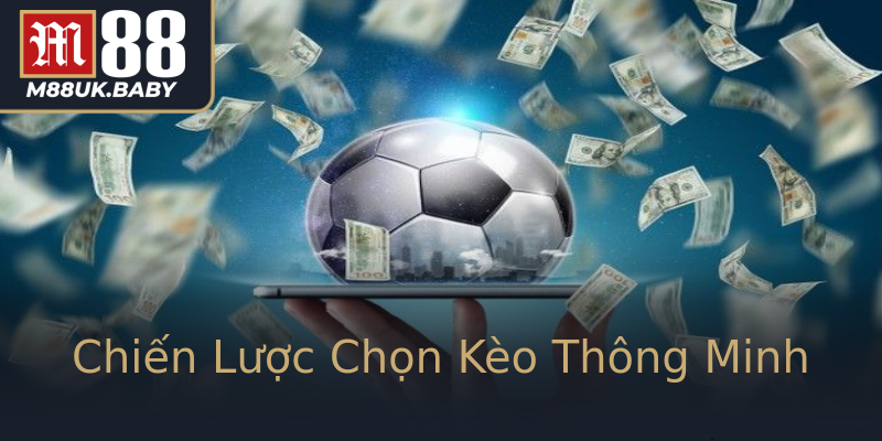 Chiến Lược Chọn Kèo Thông Minh Chiến Lược Chọn Kèo Thông Minh