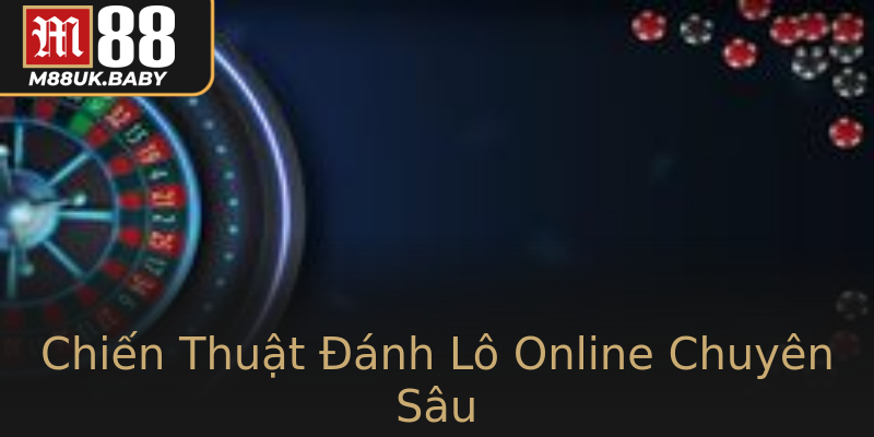 Chiến Thuật Đánh Lô Online Chuyên Sâu Chiến Thuật Đánh Lô Online Chuyên Sâu