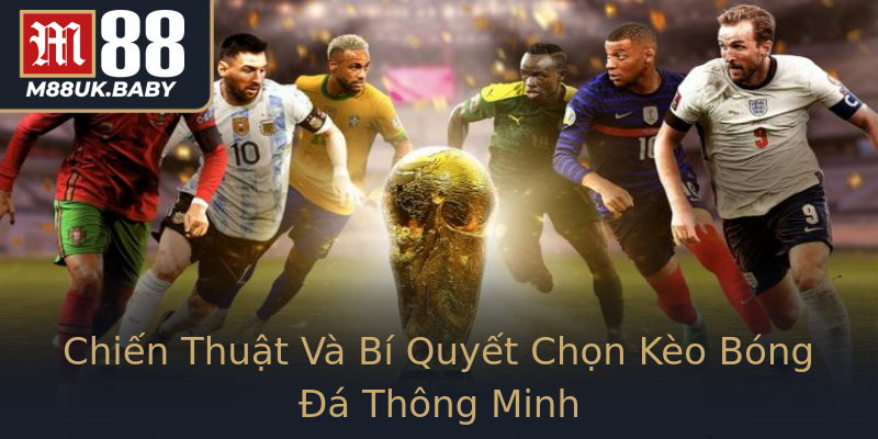 Chiến Thuật Và Bí Quyết Chọn Kèo Bóng Đá Thông Minh Chiến Thuật Và Bí Quyết Chọn Kèo Bóng Đá Thông Minh