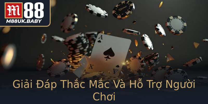 Giải Đáp Thắc Mắc Và Hỗ Trợ Người Chơi Giải Đáp Thắc Mắc Và Hỗ Trợ Người Chơi