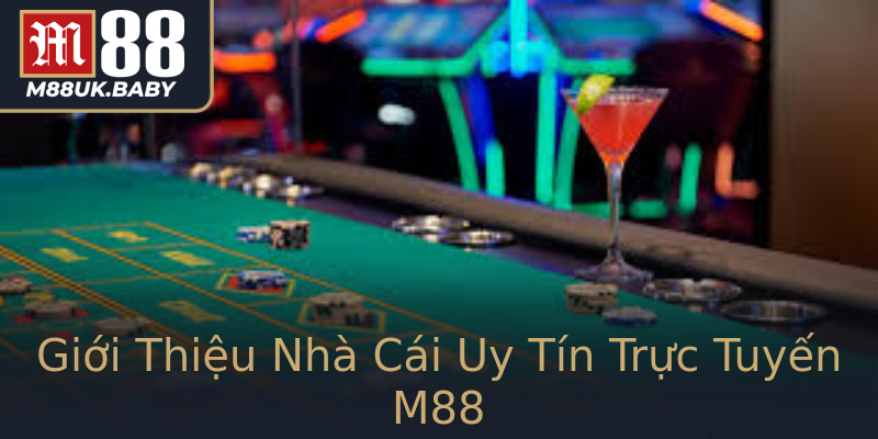 Giới Thiệu Nhà Cái Uy Tín Trực Tuyến M88 Giới Thiệu Nhà Cái Uy Tín Trực Tuyến M88