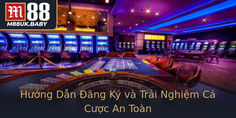 Hướng Dẫn Đăng Ký và Trải Nghiệm Cá Cược An Toàn Hướng Dẫn Đăng Ký và Trải Nghiệm Cá Cược An Toàn