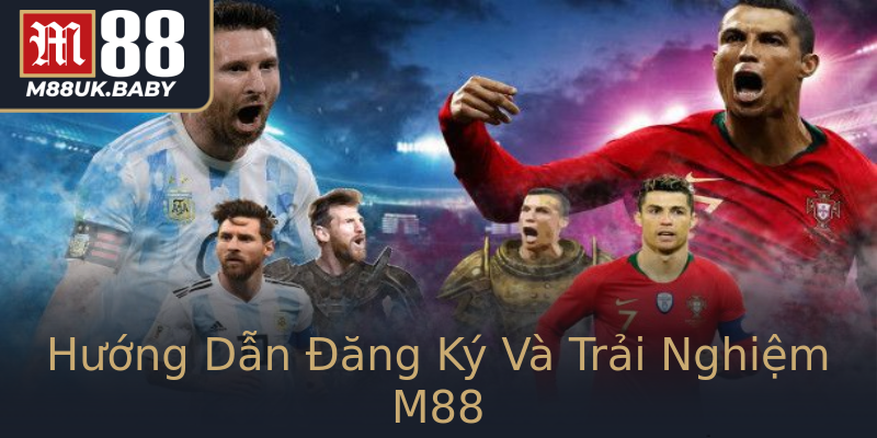 Hướng Dẫn Đăng Ký Và Trải Nghiệm M88 Hướng Dẫn Đăng Ký Và Trải Nghiệm M88