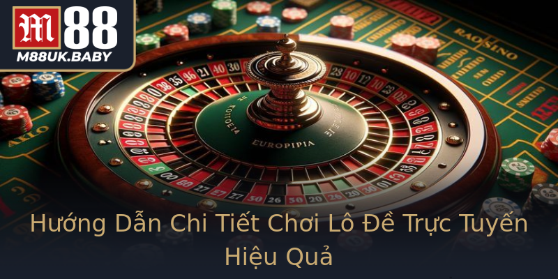 Hướng Dẫn Chi Tiết Chơi Lô Đề Trực Tuyến Hiệu Quả Hướng Dẫn Chi Tiết Chơi Lô Đề Trực Tuyến Hiệu Quả