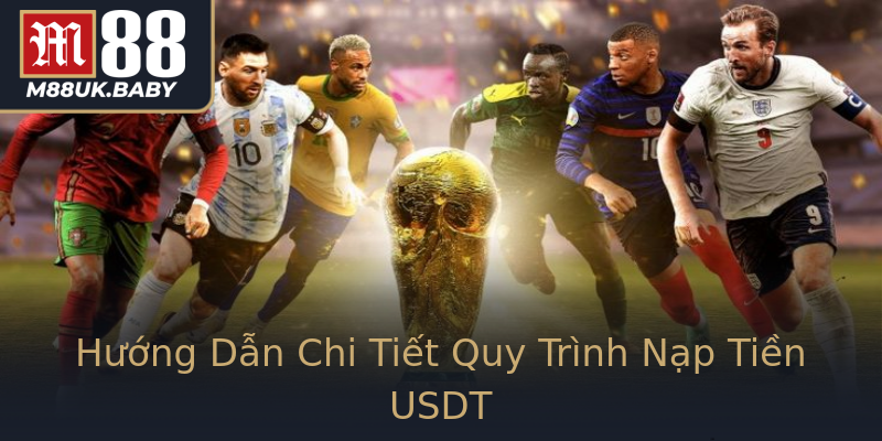 Hướng Dẫn Chi Tiết Quy Trình Nạp Tiền USDT Hướng Dẫn Chi Tiết Quy Trình Nạp Tiền USDT