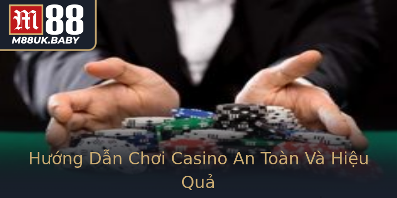 Hướng Dẫn Chơi Casino An Toàn Và Hiệu Quả Hướng Dẫn Chơi Casino An Toàn Và Hiệu Quả