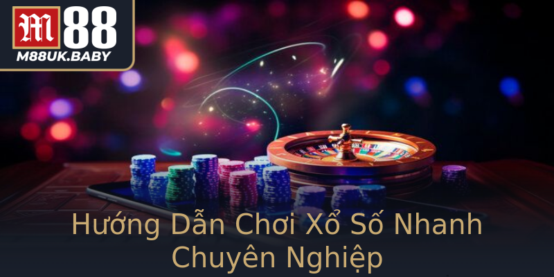 Hướng Dẫn Chơi Xổ Số Nhanh Chuyên Nghiệp Hướng Dẫn Chơi Xổ Số Nhanh Chuyên Nghiệp