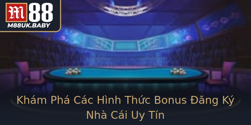 Khám Phá Các Hình Thức Bonus Đăng Ký Nhà Cái Uy Tín Khám Phá Các Hình Thức Bonus Đăng Ký Nhà Cái Uy Tín