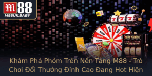 Kham Pha Phom Tren Nen Tang M88 Tro Choi Oi Thuong Inh Cao Ang Hot Hien Nay
