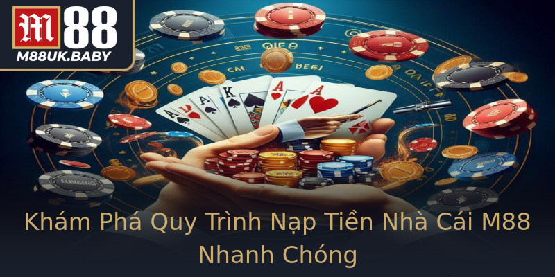 Khám Phá Quy Trình Nạp Tiền Nhà Cái M88 Nhanh Chóng Khám Phá Quy Trình Nạp Tiền Nhà Cái M88 Nhanh Chóng