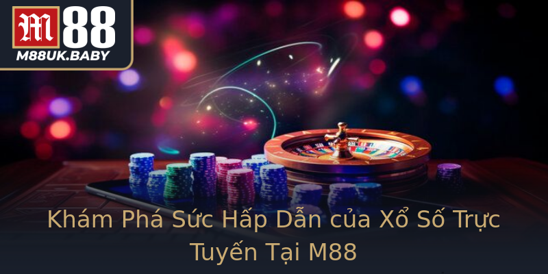 Khám Phá Sức Hấp Dẫn của Xổ Số Trực Tuyến Tại M88 Khám Phá Sức Hấp Dẫn của Xổ Số Trực Tuyến Tại M88