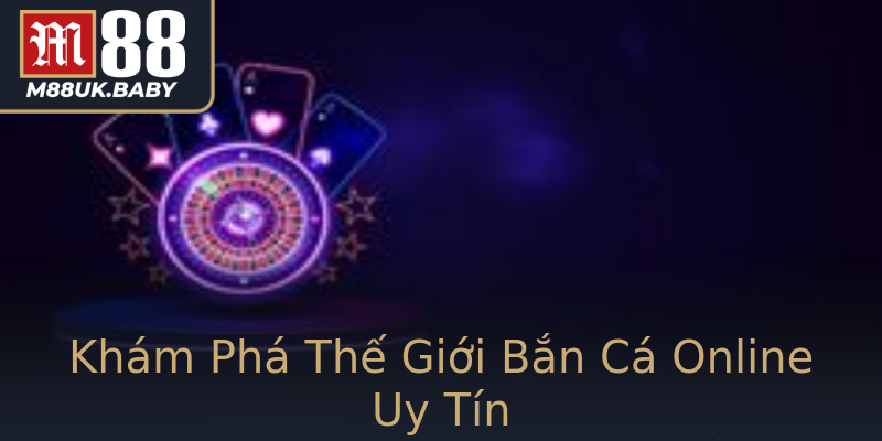 Khám Phá Thế Giới Bắn Cá Online Uy Tín Khám Phá Thế Giới Bắn Cá Online Uy Tín