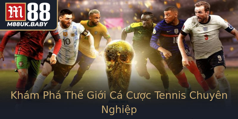 Khám Phá Thế Giới Cá Cược Tennis Chuyên Nghiệp Khám Phá Thế Giới Cá Cược Tennis Chuyên Nghiệp