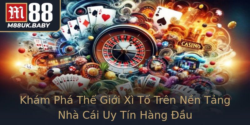 Khám Phá Thế Giới Xì Tố Trên Nền Tảng Nhà Cái Uy Tín Hàng Đầu Khám Phá Thế Giới Xì Tố Trên Nền Tảng Nhà Cái Uy Tín Hàng Đầu