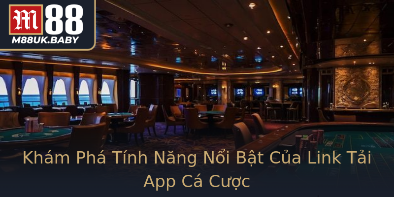 Khám Phá Tính Năng Nổi Bật Của Link Tải App Cá Cược Khám Phá Tính Năng Nổi Bật Của Link Tải App Cá Cược
