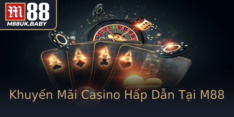 Khuyến Mãi Casino Hấp Dẫn Tại M88 Khuyến Mãi Casino Hấp Dẫn Tại M88