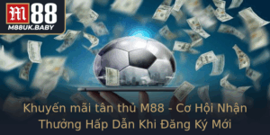 Khuyen Mai Tan Thu M88 Co Hoi Nhan Thuong Hap Dan Khi Ang Ky Moi
