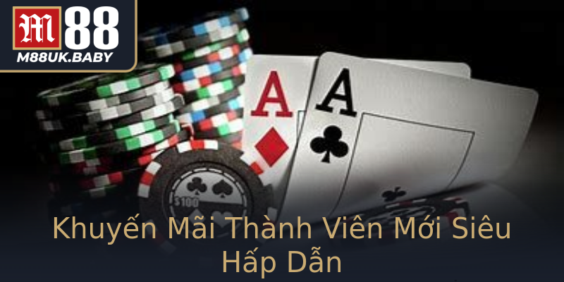 Khuyến Mãi Thành Viên Mới Siêu Hấp Dẫn Khuyến Mãi Thành Viên Mới Siêu Hấp Dẫn