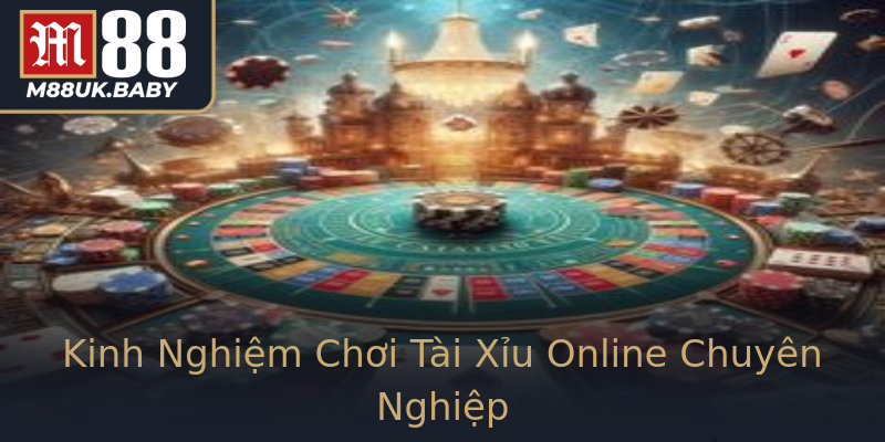 Kinh Nghiệm Chơi Tài Xỉu Online Chuyên Nghiệp Kinh Nghiệm Chơi Tài Xỉu Online Chuyên Nghiệp