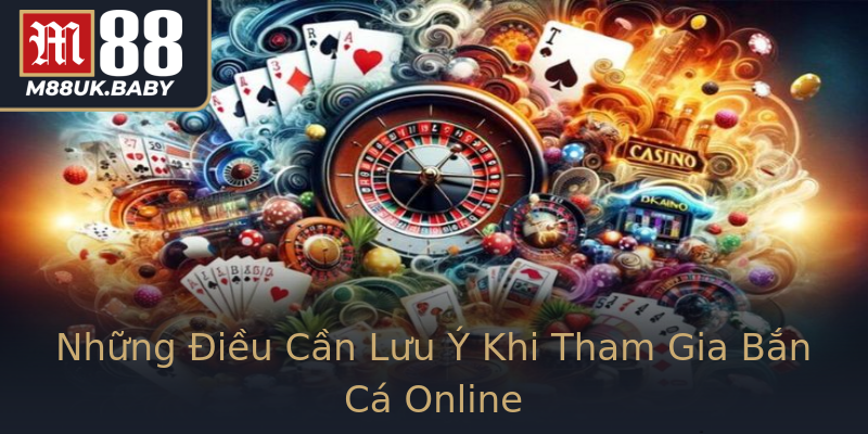 Những Điều Cần Lưu Ý Khi Tham Gia Bắn Cá Online Những Điều Cần Lưu Ý Khi Tham Gia Bắn Cá Online