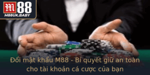 Oi Mat Khau M88 Bi Quyet Giu An Toan Cho Tai Khoan Ca Cuoc Cua Ban