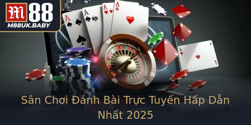 Sân Chơi Đánh Bài Trực Tuyến Hấp Dẫn Nhất 2025 Sân Chơi Đánh Bài Trực Tuyến Hấp Dẫn Nhất 2025