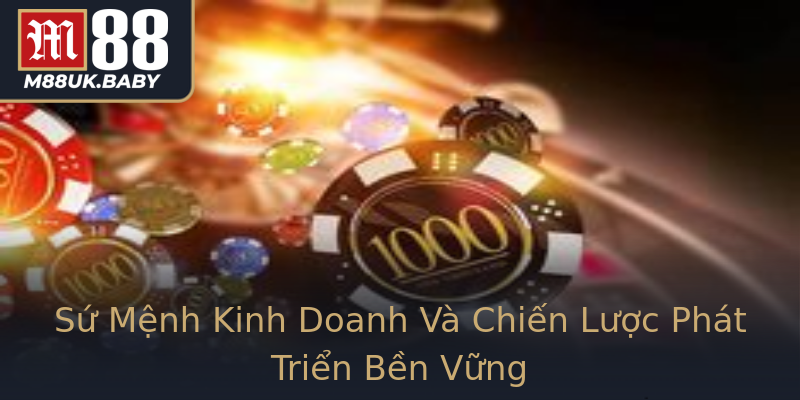 Sứ Mệnh Kinh Doanh Và Chiến Lược Phát Triển Bền Vững Sứ Mệnh Kinh Doanh Và Chiến Lược Phát Triển Bền Vững