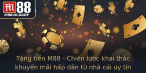 Tang Tien M88 Chien Luoc Khai Thac Khuyen Mai Hap Dan Tu Nha Cai Uy Tin
