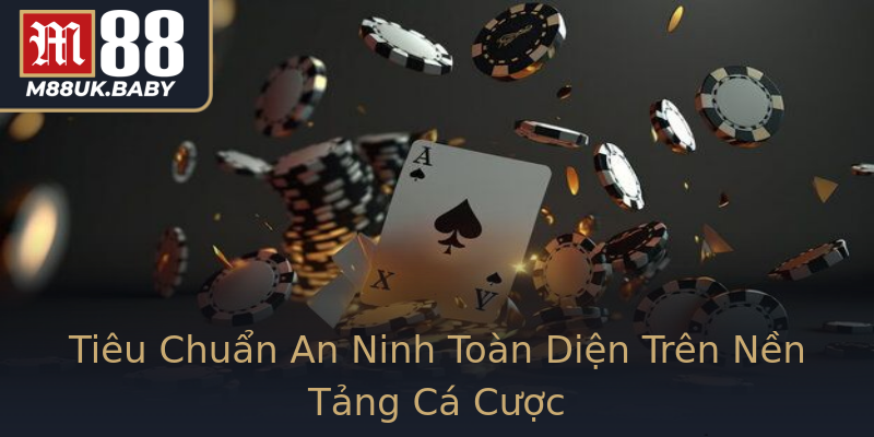 Tiêu Chuẩn An Ninh Toàn Diện Trên Nền Tảng Cá Cược Tiêu Chuẩn An Ninh Toàn Diện Trên Nền Tảng Cá Cược