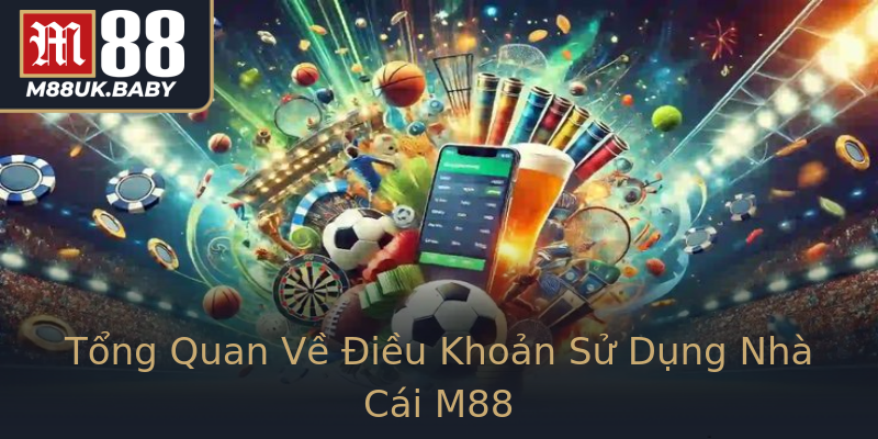 Tổng Quan Về Điều Khoản Sử Dụng Nhà Cái M88 Tổng Quan Về Điều Khoản Sử Dụng Nhà Cái M88
