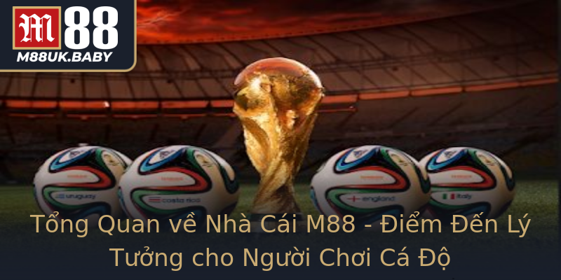 Tổng Quan về Nhà Cái M88 - Điểm Đến Lý Tưởng cho Người Chơi Cá Độ Tổng Quan về Nhà Cái M88 - Điểm Đến Lý Tưởng cho Người Chơi Cá Độ