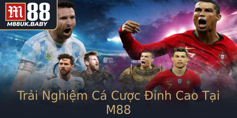 Trải Nghiệm Cá Cược Đỉnh Cao Tại M88 Trải Nghiệm Cá Cược Đỉnh Cao Tại M88