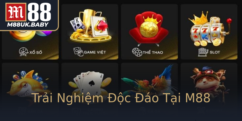 Trải Nghiệm Độc Đáo Tại M88 Trải Nghiệm Độc Đáo Tại M88